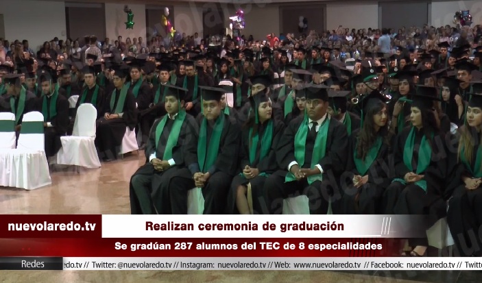 Gradúan 287 Jóvenes Del Tecnológico De Nuevo Laredo Video Nuevolaredotv